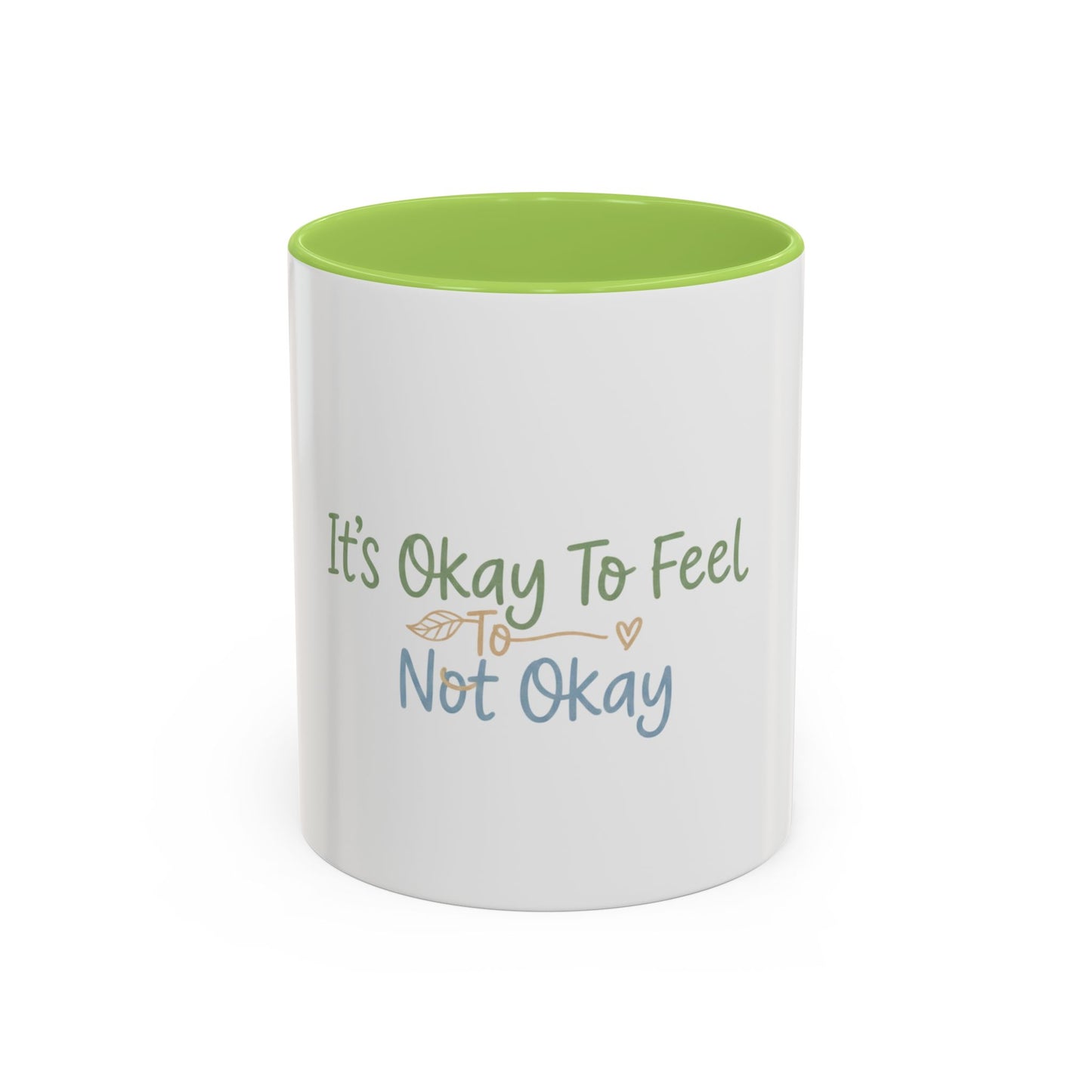 It’s Okay To Feel Not Okay Mug | Accent Coffee Mug 11oz 15oz