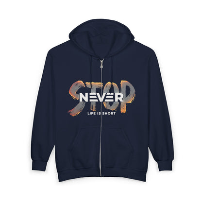 Hoodie — “Never Stop, Life Is Short” Full-Zip Zip-Up