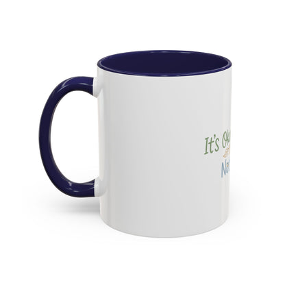 It’s Okay To Feel Not Okay Mug | Accent Coffee Mug 11oz 15oz