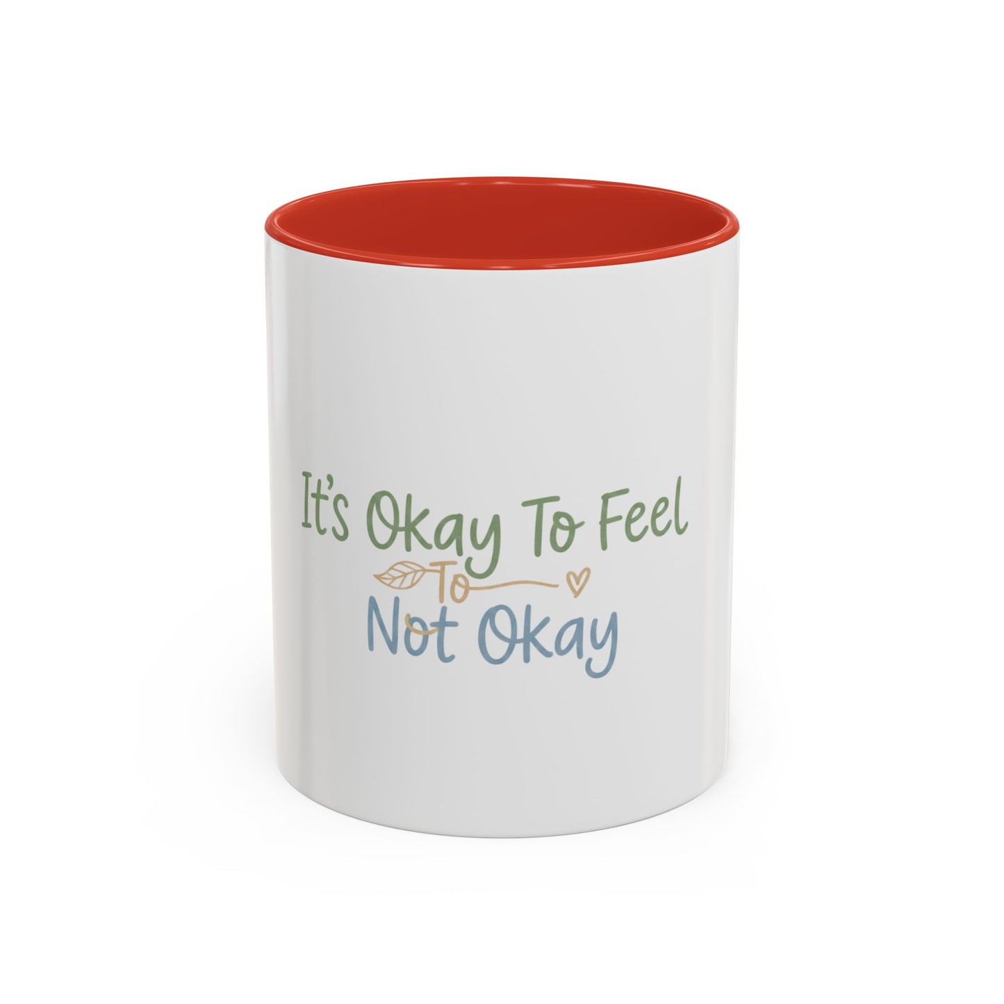 It’s Okay To Feel Not Okay Mug | Accent Coffee Mug 11oz 15oz