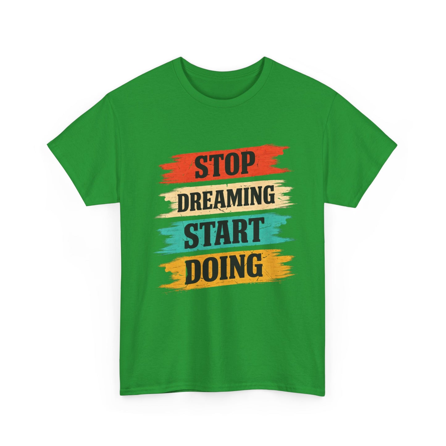 Motivational Tee — "Stop Dreaming Start Doing" Brushstroke Graphic