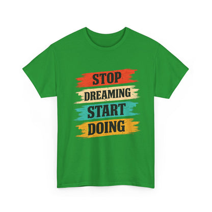Motivational Tee — "Stop Dreaming Start Doing" Brushstroke Graphic