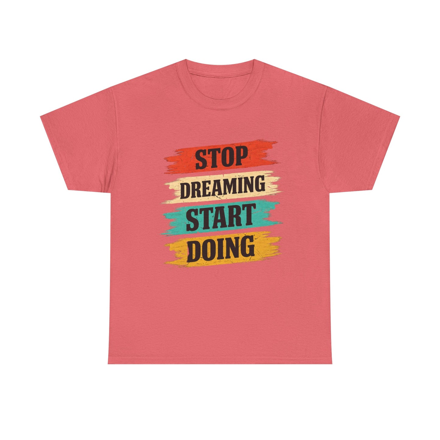 Motivational Tee — "Stop Dreaming Start Doing" Brushstroke Graphic