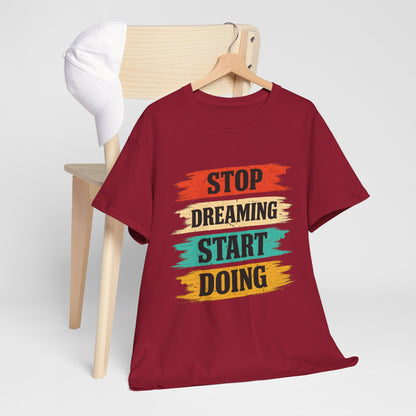 Motivational Tee — "Stop Dreaming Start Doing" Brushstroke Graphic