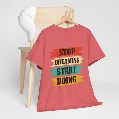 Motivational Tee — "Stop Dreaming Start Doing" Brushstroke Graphic