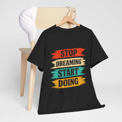 Motivational Tee — "Stop Dreaming Start Doing" Brushstroke Graphic