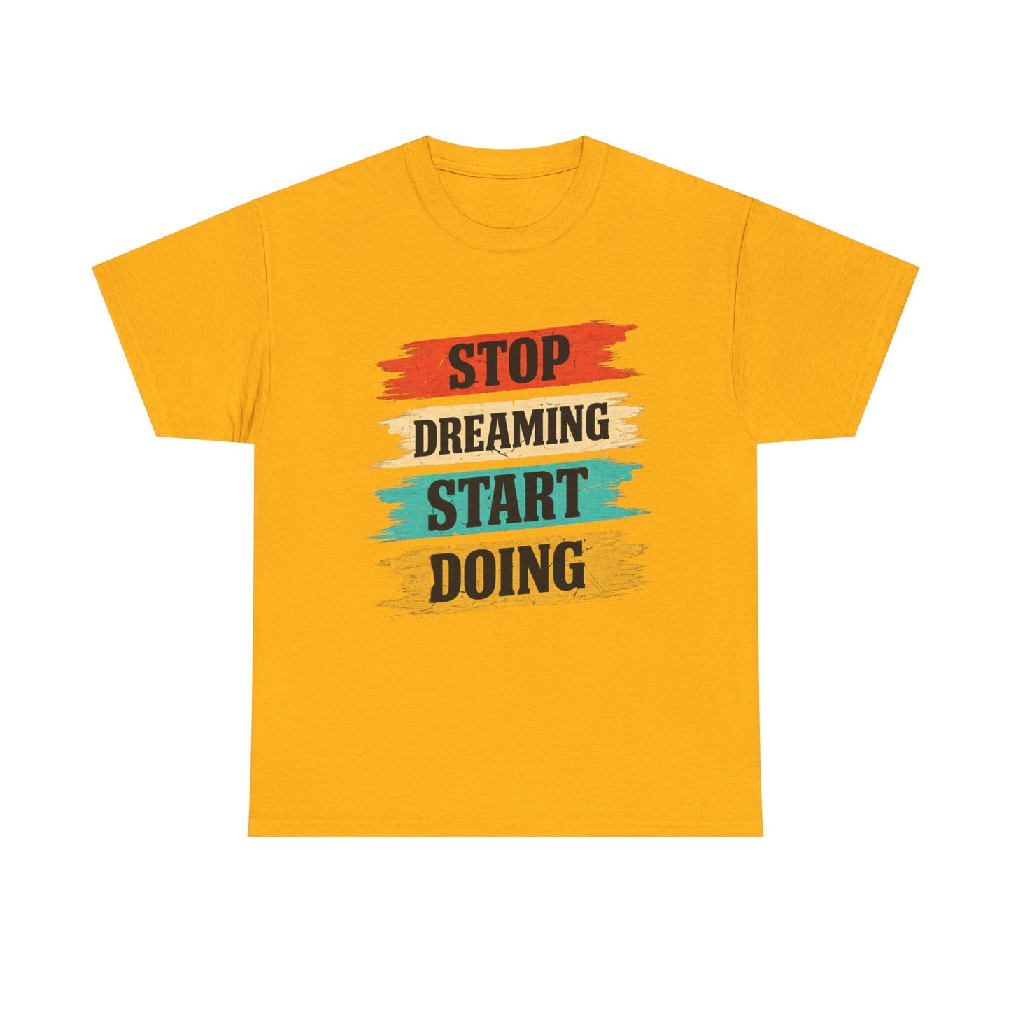 Motivational Tee — "Stop Dreaming Start Doing" Brushstroke Graphic