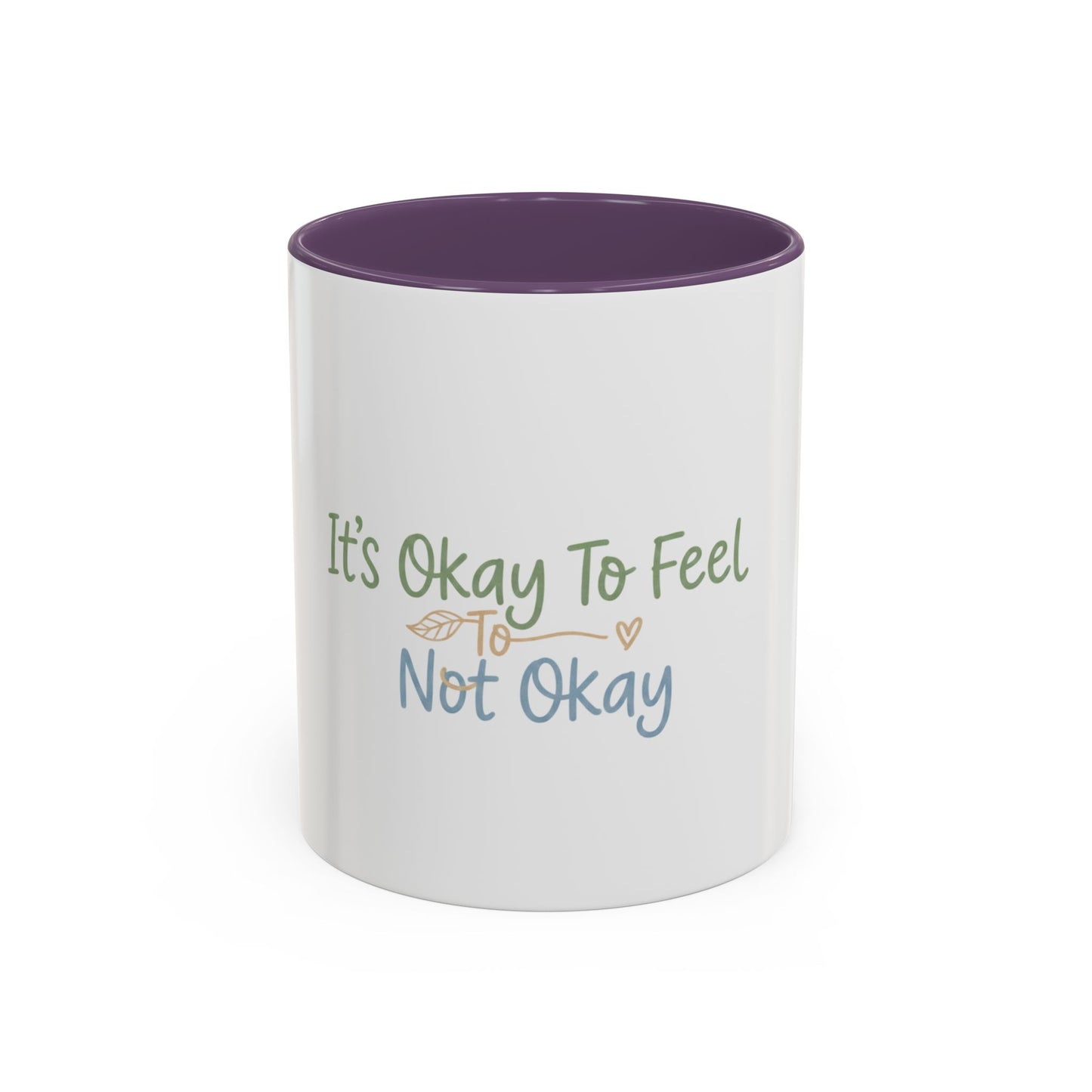 It’s Okay To Feel Not Okay Mug | Accent Coffee Mug 11oz 15oz