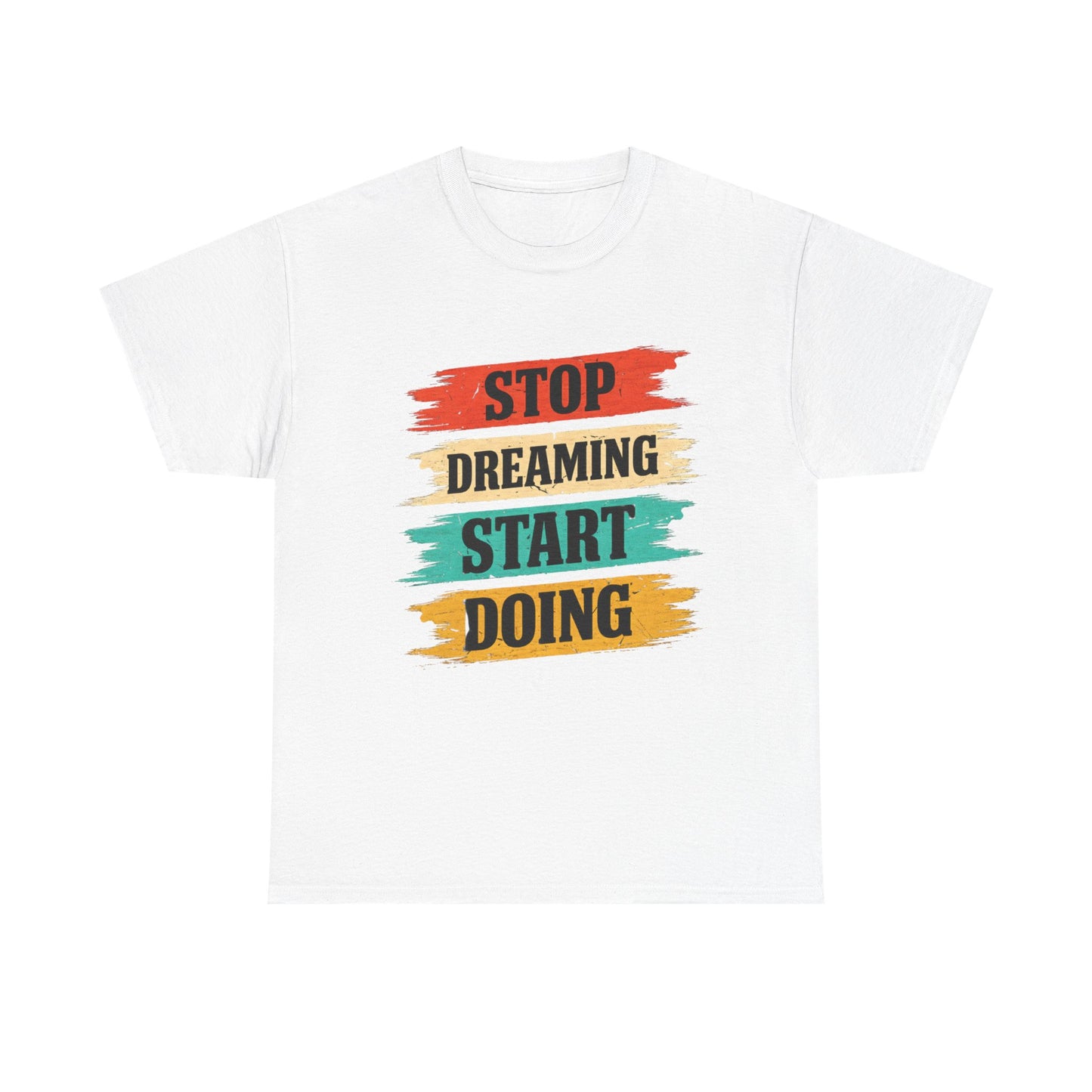 Motivational Tee — "Stop Dreaming Start Doing" Brushstroke Graphic