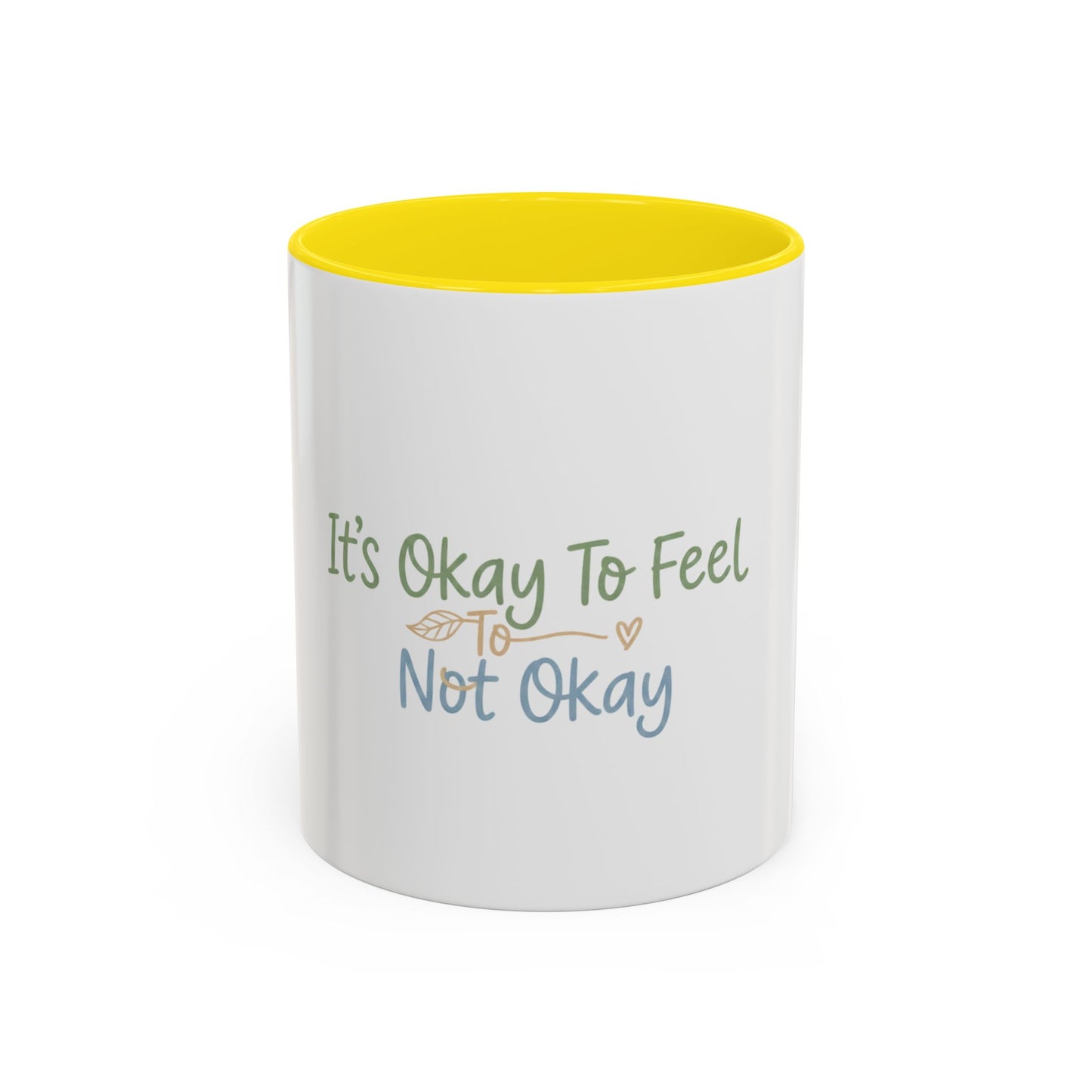 It’s Okay To Feel Not Okay Mug | Accent Coffee Mug 11oz 15oz