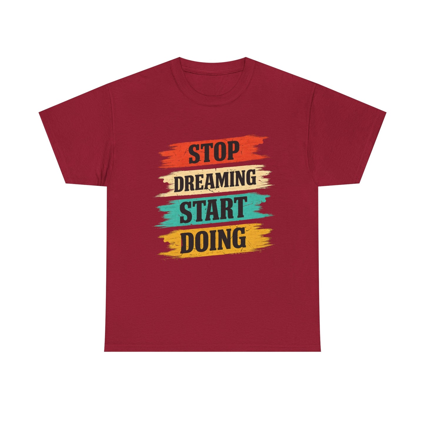 Motivational Tee — "Stop Dreaming Start Doing" Brushstroke Graphic