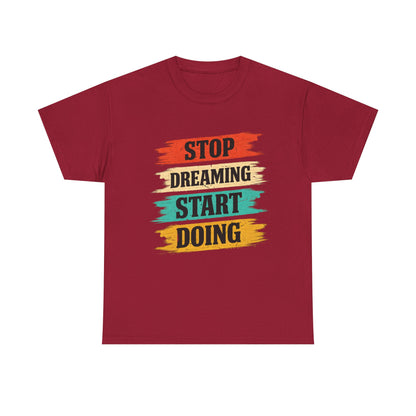Motivational Tee — "Stop Dreaming Start Doing" Brushstroke Graphic