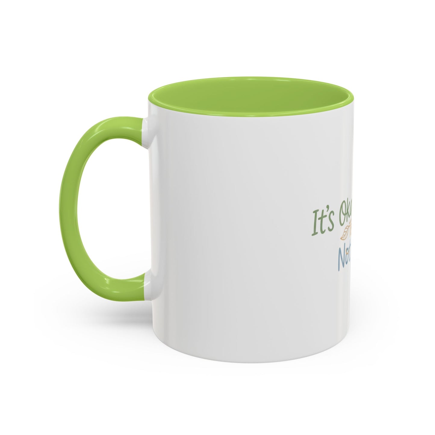 It’s Okay To Feel Not Okay Mug | Accent Coffee Mug 11oz 15oz