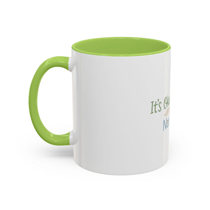 It’s Okay To Feel Not Okay Mug | Accent Coffee Mug 11oz 15oz