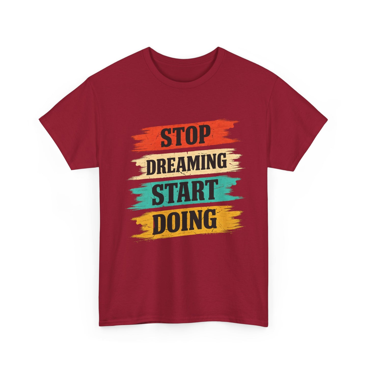 Motivational Tee — "Stop Dreaming Start Doing" Brushstroke Graphic