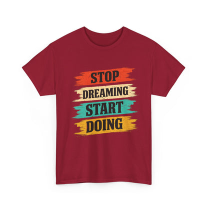 Motivational Tee — "Stop Dreaming Start Doing" Brushstroke Graphic