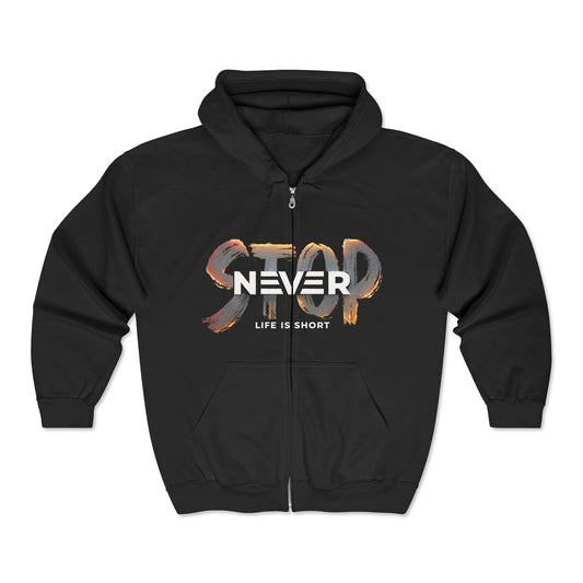 Hoodie — “Never Stop, Life Is Short” Full-Zip Zip-Up
