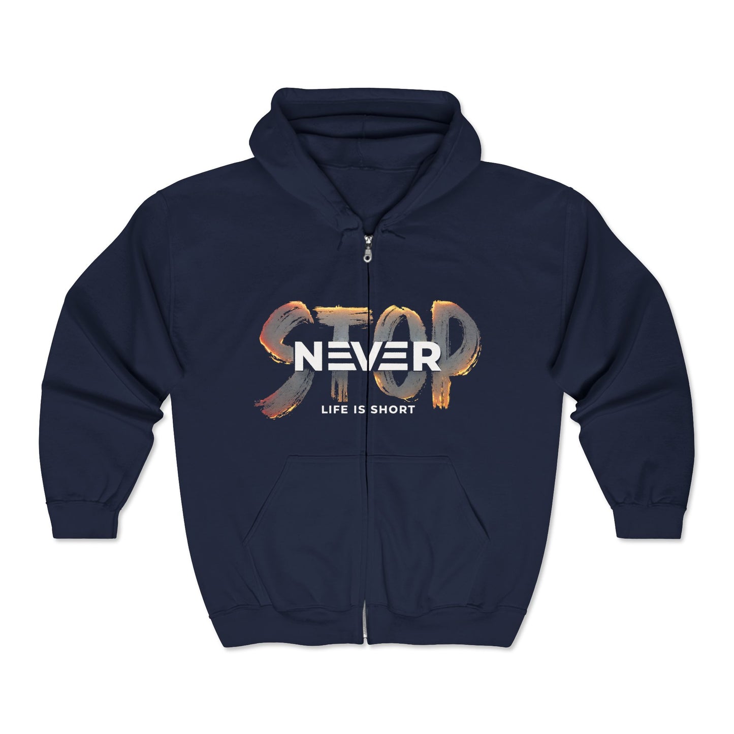 Hoodie — “Never Stop, Life Is Short” Full-Zip Zip-Up