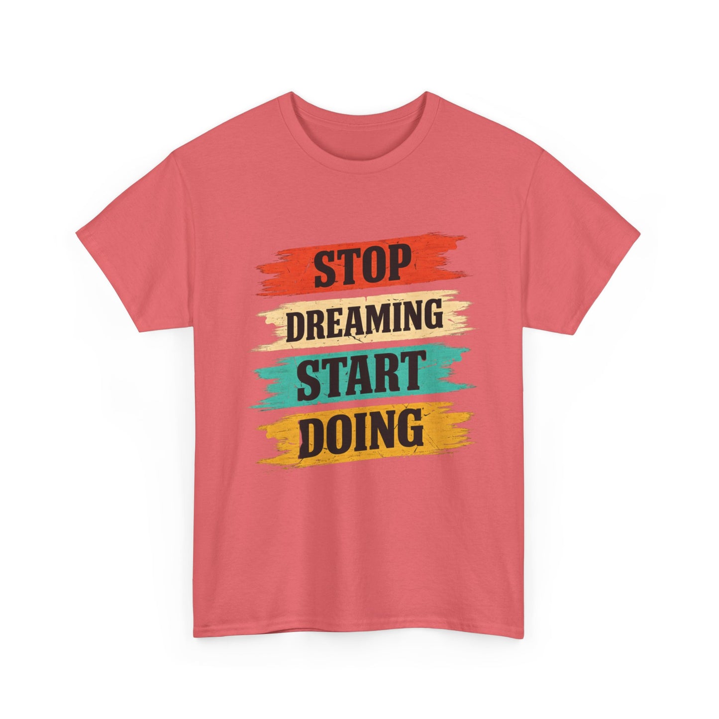 Motivational Tee — "Stop Dreaming Start Doing" Brushstroke Graphic