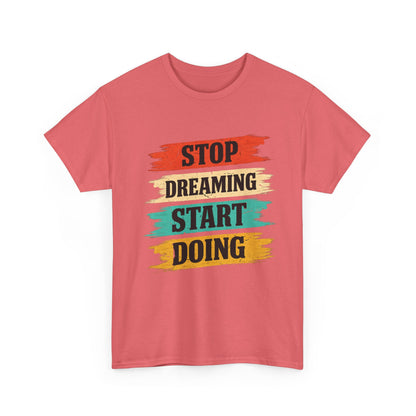Motivational Tee — "Stop Dreaming Start Doing" Brushstroke Graphic