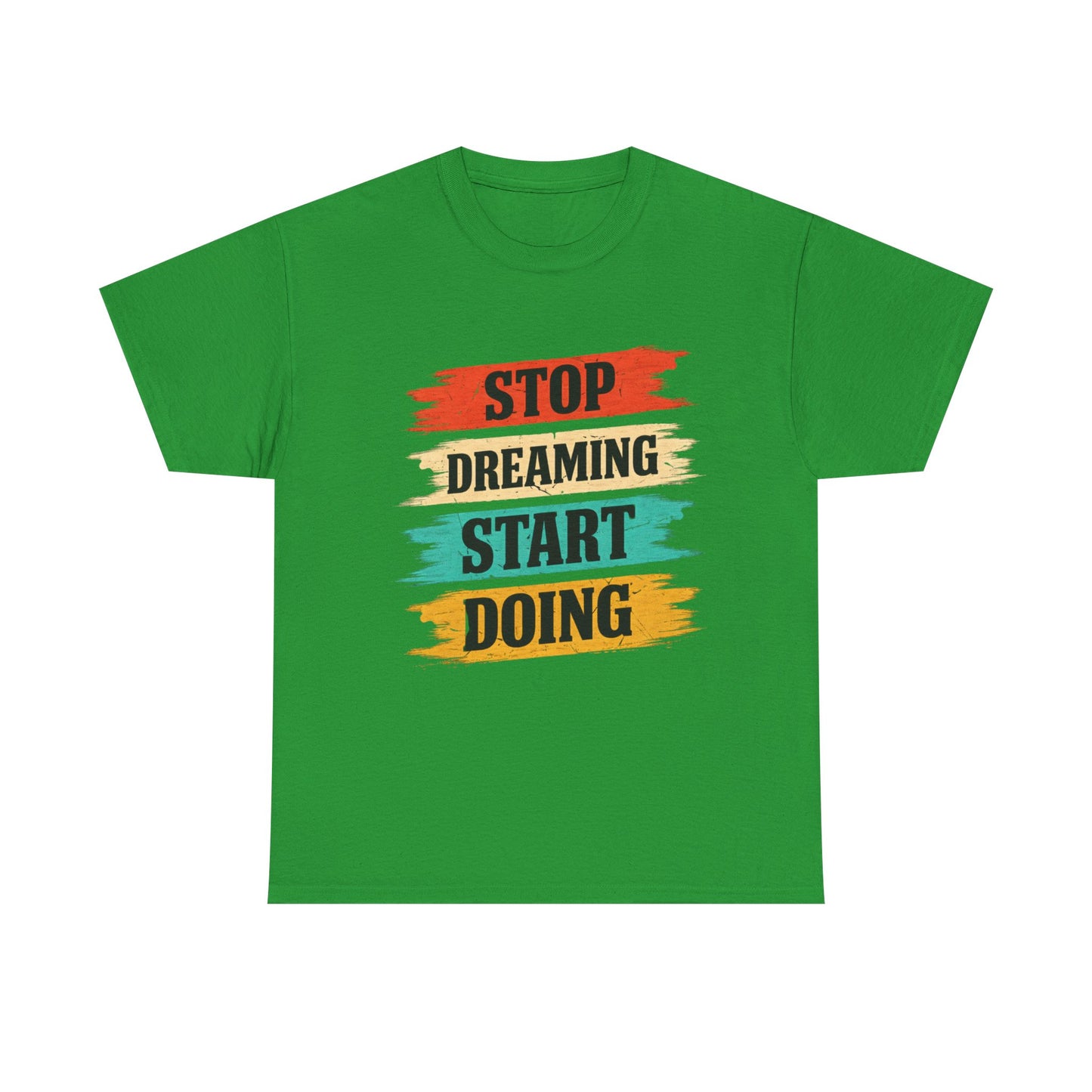 Motivational Tee — "Stop Dreaming Start Doing" Brushstroke Graphic