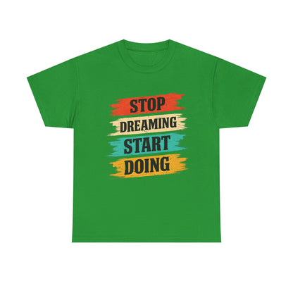 Motivational Tee — "Stop Dreaming Start Doing" Brushstroke Graphic