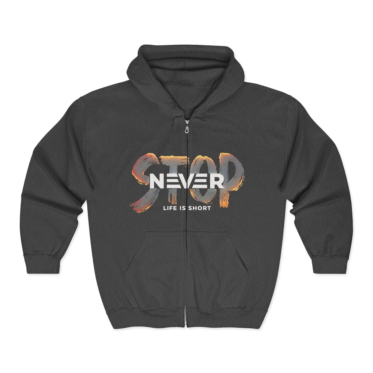 Hoodie — “Never Stop, Life Is Short” Full-Zip Zip-Up