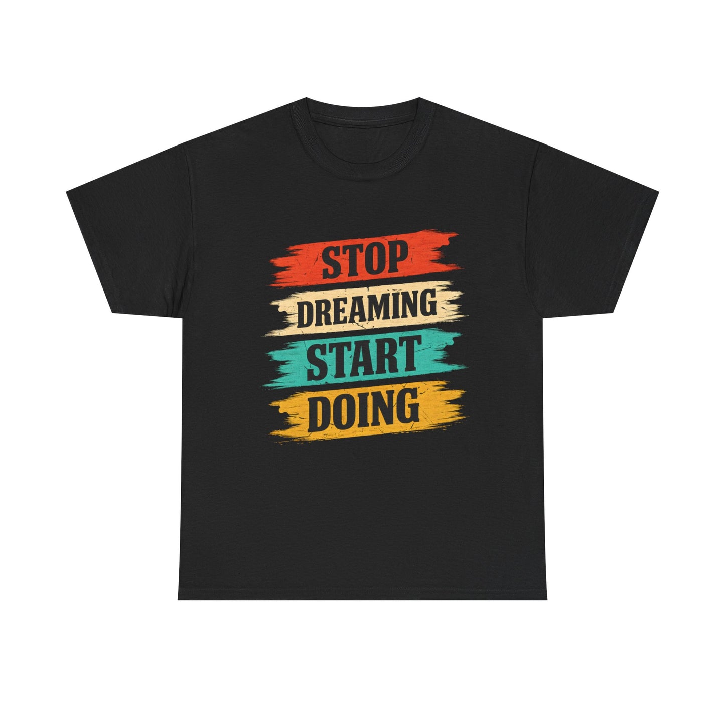 Motivational Tee — "Stop Dreaming Start Doing" Brushstroke Graphic