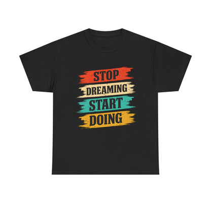 Motivational Tee — "Stop Dreaming Start Doing" Brushstroke Graphic