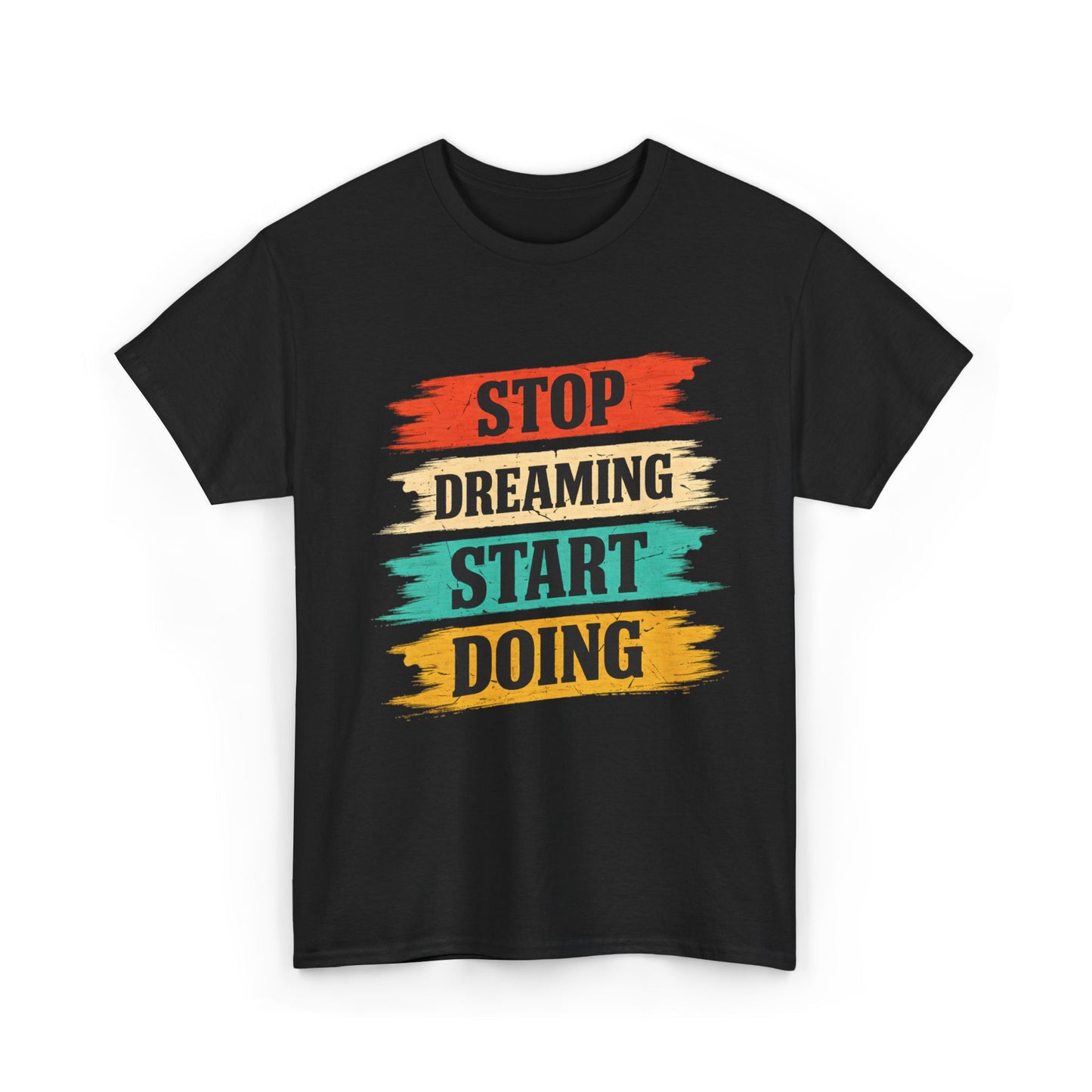 Motivational Tee — "Stop Dreaming Start Doing" Brushstroke Graphic