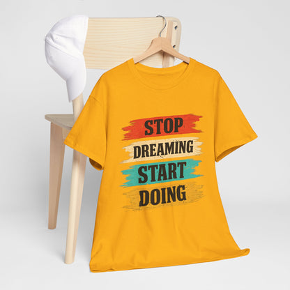 Motivational Tee — "Stop Dreaming Start Doing" Brushstroke Graphic