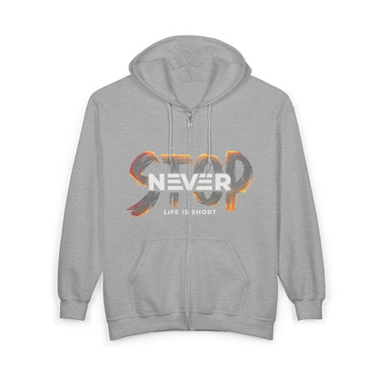 Hoodie — “Never Stop, Life Is Short” Full-Zip Zip-Up